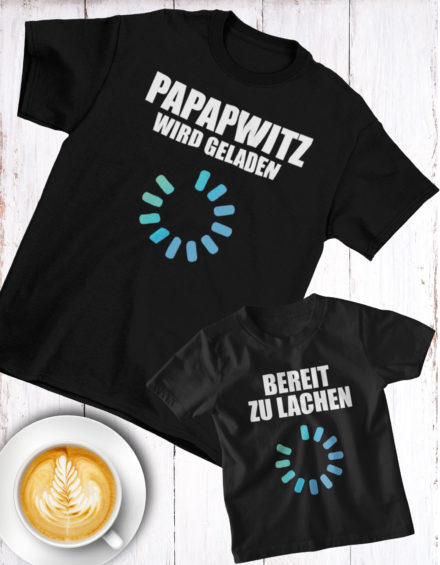 "PAPAPWITZ WIRD GELADEN/BEREIT ZU LACHEN" - Paare Partnerlook ("Vater&Tochter") - 2 Tshirts