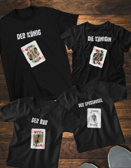 "DER KÖNIG, DIE KÖNIGIN, DER BUB,  DER SPASSVOGEL" - Paare Partnerlook ("Familie") - 4 Tshirts