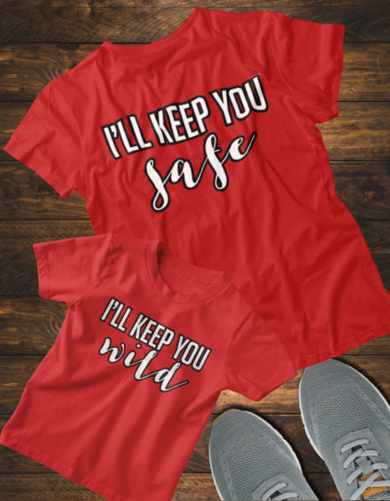"I'LL KEEP YOU SAFE/I'LL KEEP YOU WILD" - Paare Partnerlook ("Mutter&Sohn") - 2 Tshirts